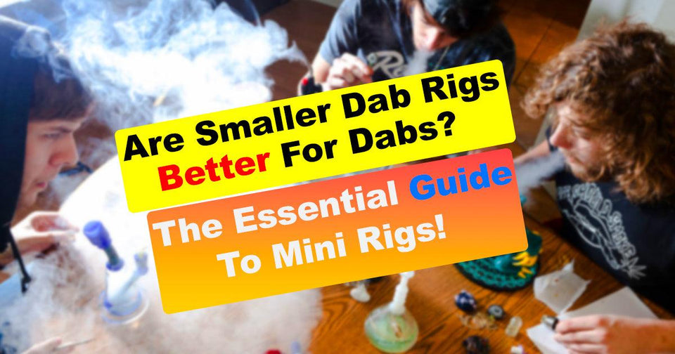 Are Smaller Dab Rigs Better For Dabs? The Essential Guide To Mini Rigs! - Tokenologies