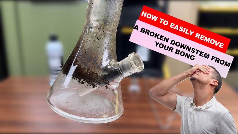 How to Easily Remove a Broken Downstem from Your Bong - Tokenologies